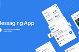 A -Mini- UI /UX Case Study : Messaging App