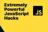 Top 10 JavaScript Hacks That Every Developer Should Know