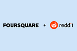 Foursquare + Reddit