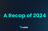 Nuklai’s Transformative Year: A Recap of 2024