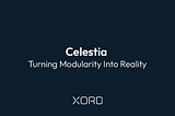 Celestia: Turning Modularity Into Reality