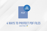 Four ways to protect PDF documents.