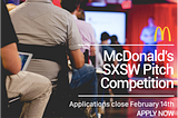 MCDONALD’S IS BACK AT SXSW, AND SERVING UP ANOTHER STARTUP PITCH COMPETITION