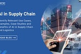 AI in supply chain benefits, examples, use cases and case studies