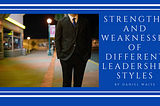 Strengths and Weaknesses of Different Leadership Styles