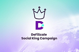 DeFiScale Social King Campaign ended successfully