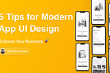 5 Tips to Create a Modern App UI Design for Your Business in 2024
