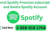 Cancel Spotify Premium subscription and Delete Spotify Account