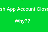 Why was the Cash App Account Closed?