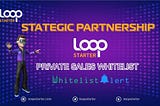 🎉LOOPStarter Private Sales Whitelist 🔥