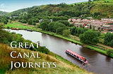 Great Canal Journeys : ท่องเที่ยวไปในคลองอังกฤษ