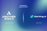 Another World and Batching.ai Officially Announce a Strategic Partnership