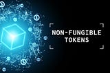 The latest trend in cryptocurrency; Non-Fungible Tokens!