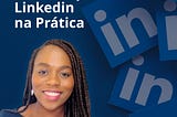 Como desbloquear o potencial do LinkedIn para sua carreira?