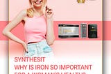Synthesit. Why is iron so important for a woman’s health?