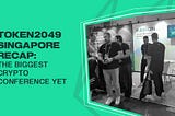 Token2049 Singapore Recap: The Biggest Crypto Conference Yet