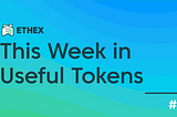 This Week In Useful Tokens #9