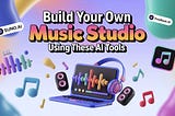 Build Your Own Music Studio Using These 2 AI Tools — Must Read