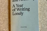 Art/Books: Hours, Accidental and Arbitrary: A Year of Writing Lonely