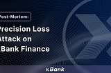 Post-Mortem: Precision Loss Attack on xBank Finance