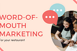 Word-of-mouth marketing for your restaurant