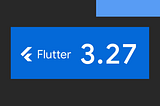 Flutter 3.27 has arrived! What’s new?