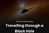 Travelling through a black hole.