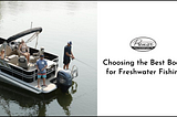 Choosing the Best Boats for Freshwater Fishing
