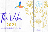 The Vibe 2021 — An Energetic Forecast for the Year