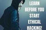 5 Skills To Learn Before Ethical Hacking!