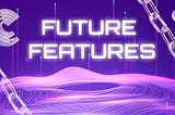 Future features of SeedBox.