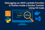 Debugging an AWS Lambda Function in Python Inside a Docker Container Using VS Code