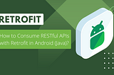 A Beginner’s Guide to Retrofit in Android (Java)