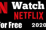 How To Watch Netflix For Free | Watch Online Tv Shows And Movies