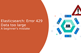 Kambr Tech Story: Elasticsearch — Error 429 — Data too large — A beginner’s mistake
