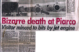 “Bizarre death at Piarco! Visitor minced to bits by jet engine.”