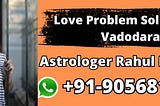Love Problem Solution In Vadodara