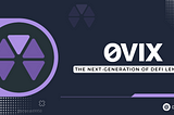 ØVIX Protocol: The Next-Generation of DeFi Lending