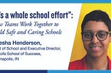 “It’s a whole school effort”: How Teams Work Together to Build Safe and Caring Schools (Part 2 of…