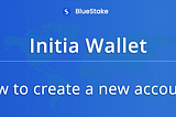 Initia — How to create a wallet using Initia Wallet?