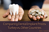 Comparing Dental Implant Prices: Turkey vs. Other Countries