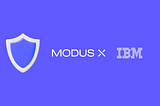 MODUS X expands its cybersecurity horizons through partnership with IBM
