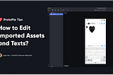 ProtoPie Tips: How to Edit Imported Assets and Texts?