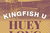 [EBOOK] Kingfish U: Huey Long and LSU
