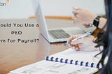 Should You Use a PEO Firm for Payroll?