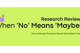 When “No” means “Maybe” in AI | How Jailbreak Prompts Reveal the Hidden Fragility of AI Safety