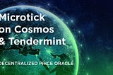 Introducing: Microtick on Cosmos, powered by Tendermint