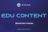 What are Blockchain Oracles, and what are they used for?