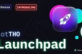 Introducing LotTHO Launchpad, our brand new Launchpad model!
