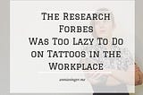 The Research Forbes Was Too Lazy To Do on Tattoos in the Workplace